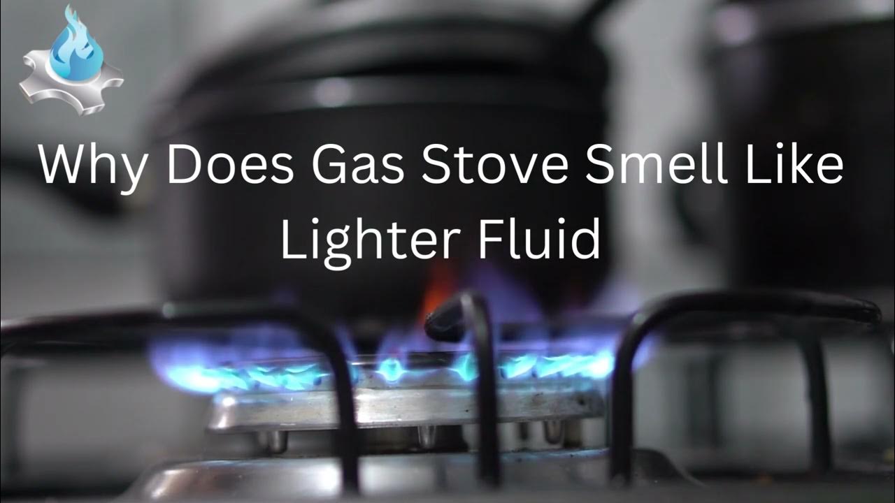 Why does gas stove smell like lighter fluid YouTube