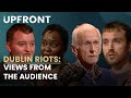 Audience members share their reactions to Thursday&#39;s unrest in Dublin | Upfront with Katie Hannon