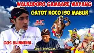 WALKUDORO GAMBARE WAYANG GATOT KACA ISO MABUR | SHOLAWAT GANTENG GUS ULIN NUHA | In Kertajaya ciamis