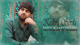 Samir Allahverdiyev - Kederli Sevda 2024
