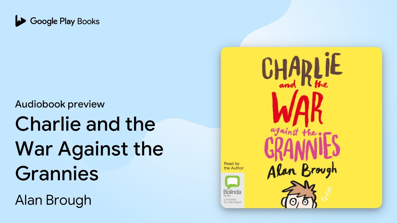 Charlie and the War Against the Grannies by Alan Brough · Audiobook preview