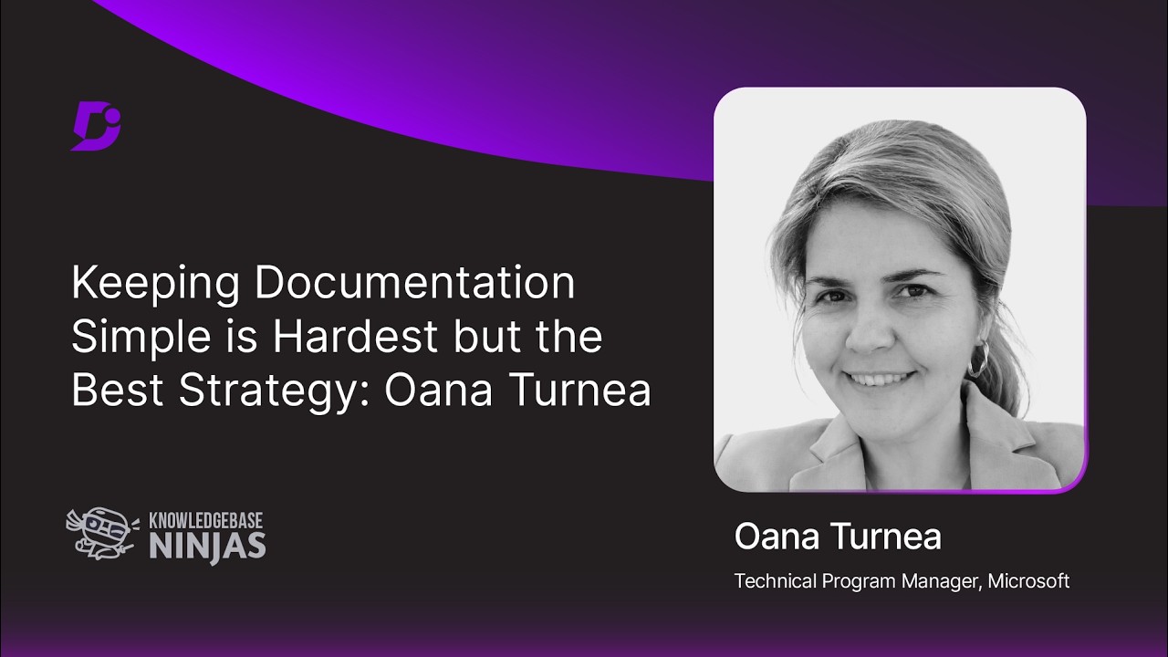 Keeping Documentation Simple is Hardest but the Best Strategy: Oana Turne, Microsoft