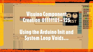 #Visuino #Component #Creation #guide 125 -  01111101 - Adding the Arduino Start and System Loop Void