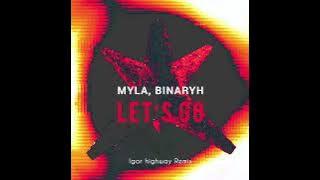 MYLA, BINARYH - Let’s Go (Igor Highway Remix)