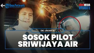 Sosok Kapten Afwan Pilot Sriwijaya Air yang Jatuh, Dikenal Rajin Ibadah Pernah Jadi Penerbang TNI AU