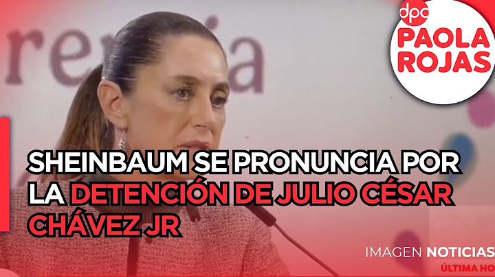 Claudia Sheinbaum se pronuncia por la detención de Julio César Chávez Jr. | DPC con Paola Rojas