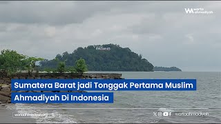 Sumatera Barat jadi Tonggak Pertama Muslim Ahmadiyah Di Indonesia