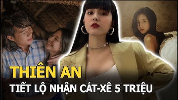 Thiên An tiết lộ nhận cát-xê 5 triệu khi diễn MV chung với Jack, vừa bằng anh trợ cấp nuôi con