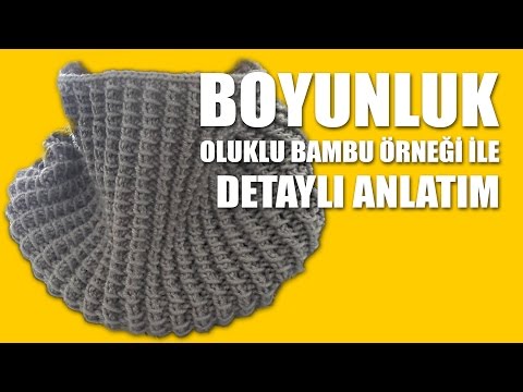 BOYUNLUK Örgü Yapımı - Bambu Modeli İle Detaylı Anlatım