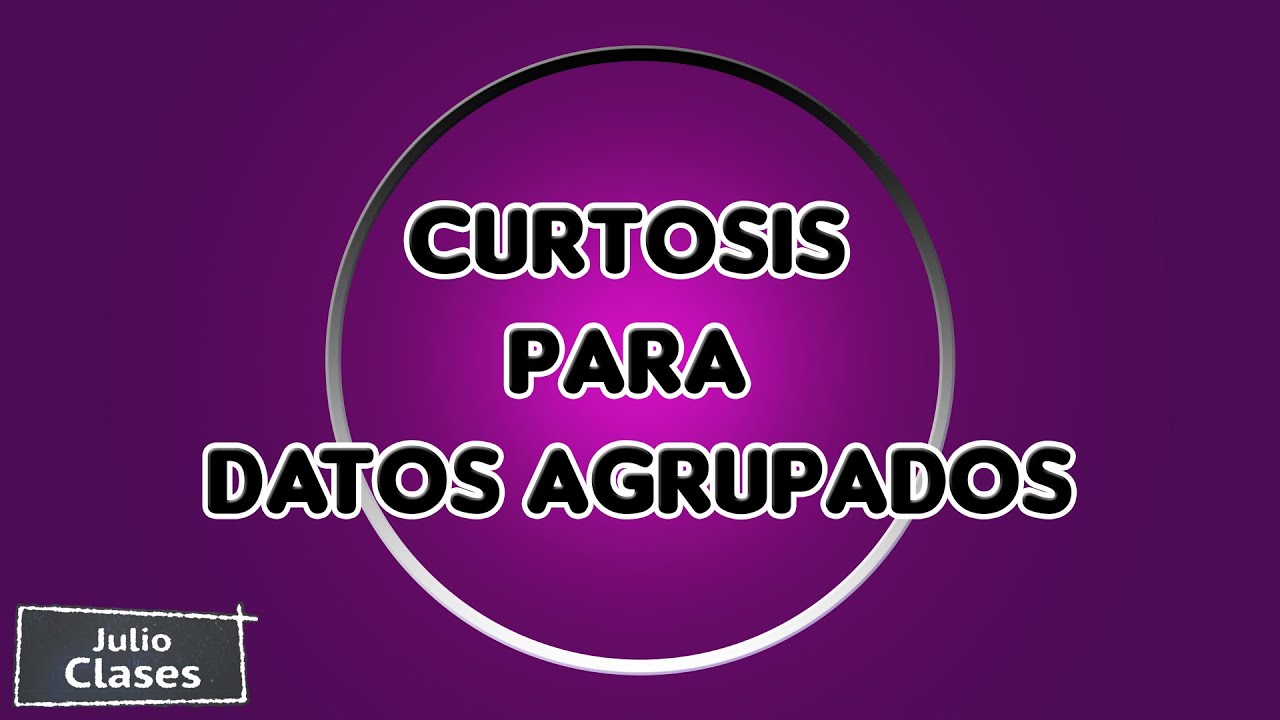 Curtosis para datos agrupados