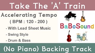 Video thumbnail of "Take The A Train / Backing Track For Piano & Guitar (Accelerating Tempo 120-200)"