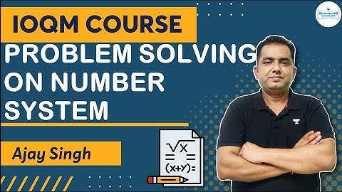IOQM Problem Solving on Number System-Part 1 | IOQM Course | Ajay Singh | Olympiad Corner