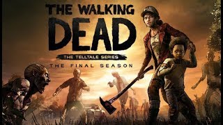 Прохождение Финального Сезона The Walking Dead