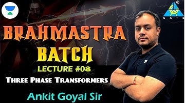 Three Phase Transformers | Ankit Goyal | GATE 2023 | Brahmastra Batch