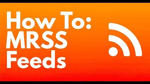 How to create a MRSS Feed with VideoNest (Video RSS)