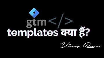 Templates in Google Tag Manager — Vinay Rana