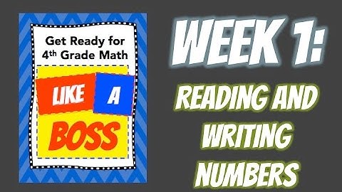 Week 1: Reading and Writing Numbers - Get Ready for 4th Grade Math LIKE A BOSS