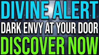 DIVINE ALERT: TODAY ONLY. A DARK ENVY WAS PLANTED AT YOUR DOOR TO DESTROY YOUR HOME...