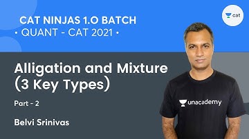 CAT Ninjas 1.O | Alligation and Mixture (3 Key Types): Part - 2 l Quant l CAT 2021 l Belvi Srinivas