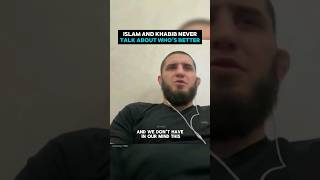 Islam and Khabib never talk about who's better among them