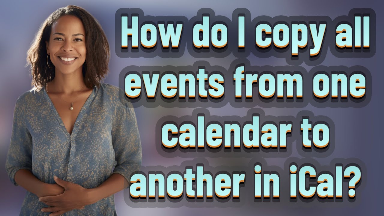 How Do I Copy All Events From One Calendar To Another In ICal YouTube