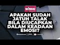 Is Divorce Pronounced in an Emotional State? - Ustadz M Abduh Tuasikal & Deryansha