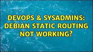 DevOps & SysAdmins: Debian Static Routing not working? (2 Solutions!!)