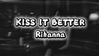 (Lyrics) KISS IT BETTER - Rihanna