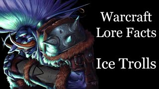 Warcraft Lore Facts - The Ice Trolls