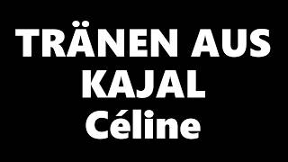 Céline - Tränen aus Kajal (Lyrics)