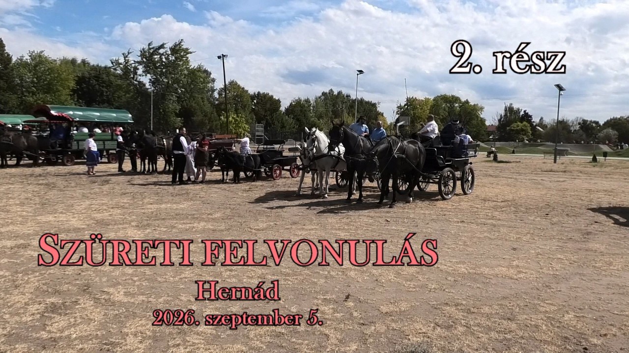 Szüreti felvonulás Hernádon 2. rész 2026