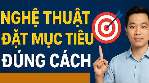5 Nguyên Tắc Đặt Mục Tiêu Ai Cũng Nên Biết Trước Tuổi 30 | NỖ LỰC ĐỂ TỐT HƠN 1% MỖI NGÀY