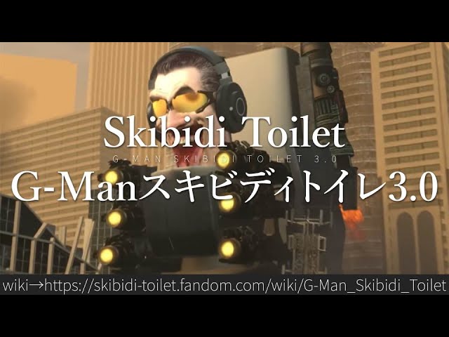 G-Man 3.0, Skibidi Toilet Fanon Wiki