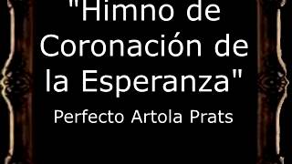 Video thumbnail of "Himno de Coronación de la Esperanza (Esperanza Coronada) - Perfecto Artola Prats [BM]"