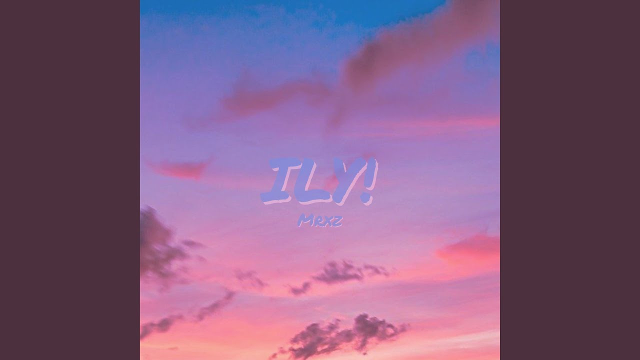 Ily! - Mrxz | Shazam Ily! - Mrxz | Shazam