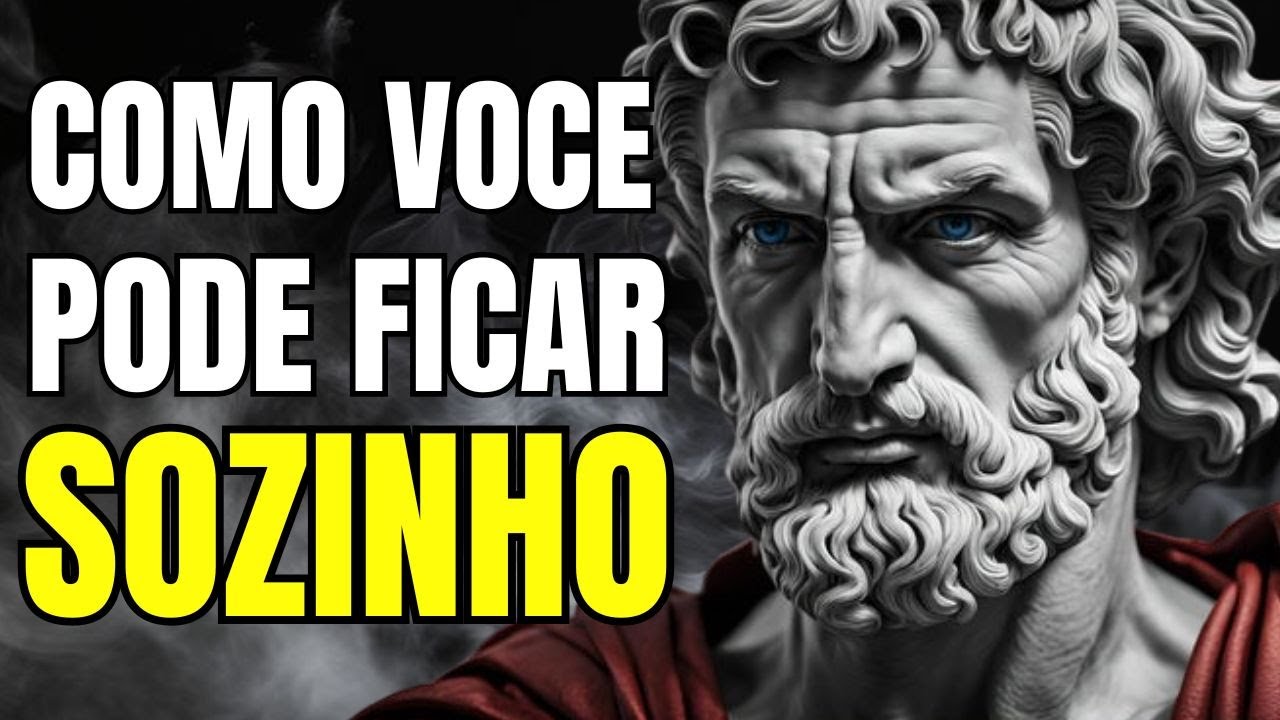 COMO FICAR SOZINHO | 7 Caminhos Saudáveis STOICO (STOICISMO) - YouTube