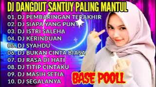 NEW MANTUL  DJ DANGDUT REMIX LAGU LAWAS | DJ PEMBARINGAN TERAKHIR | DJ SIAPA YANG PUNYA | DJ SYAHDU