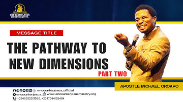 THE PATHWAY TO NEW DIMENSIONS PT. TWO - RE-LIVE BROADCAAST | APOSTLE MICHAEL OROKPO