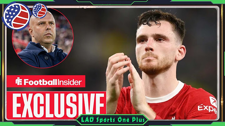 Liverpool's updated Andy Robertson plan revealed as transfer close
