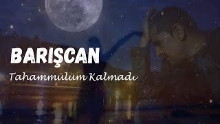 Barışcan  TAHAMMÜLÜM KALMADI  Resimi