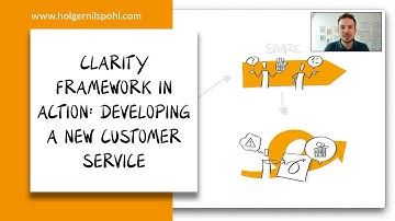 The Clarity Framework in Action: Developing a Customer Service