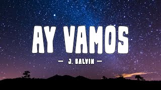J. Balvin - Ay Vamos (letra/lyrics)