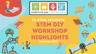 CK STEM DIY SUMMER 2020 WORKSHOP HIGHLIGHTS