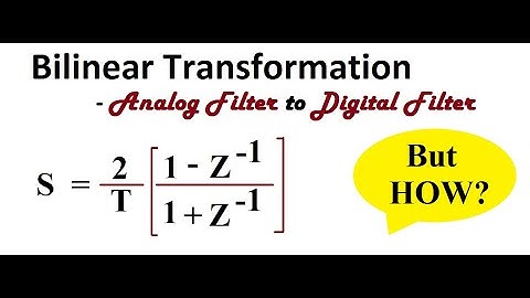 Bilinear Transformation | Analog to Digital Filter transformation | PART 1