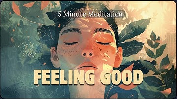 Everything is Working Out for Me! 5 Minute Meditation Music