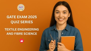 GATE 2025 Quiz | Textile Engineering and Fibre Science | MockRounds