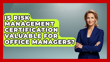 Is Risk Management Certification Valuable For Office Managers? - Admin Career Guide