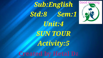 Sub: English,Std:8,Sem:1,Unit:4 SUN TOUR, Activity:5