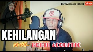 Rhoma Irama - Kehilangan | Cover - Borju Acoustic