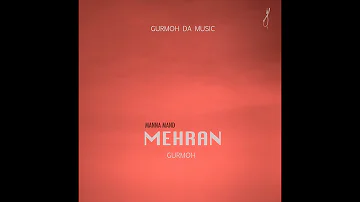MEHRAN || MANNA MAND || GURMOHH 2021